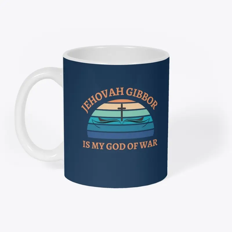 JEHOVAH GIBBOR | IS MY GOD OF WAR 