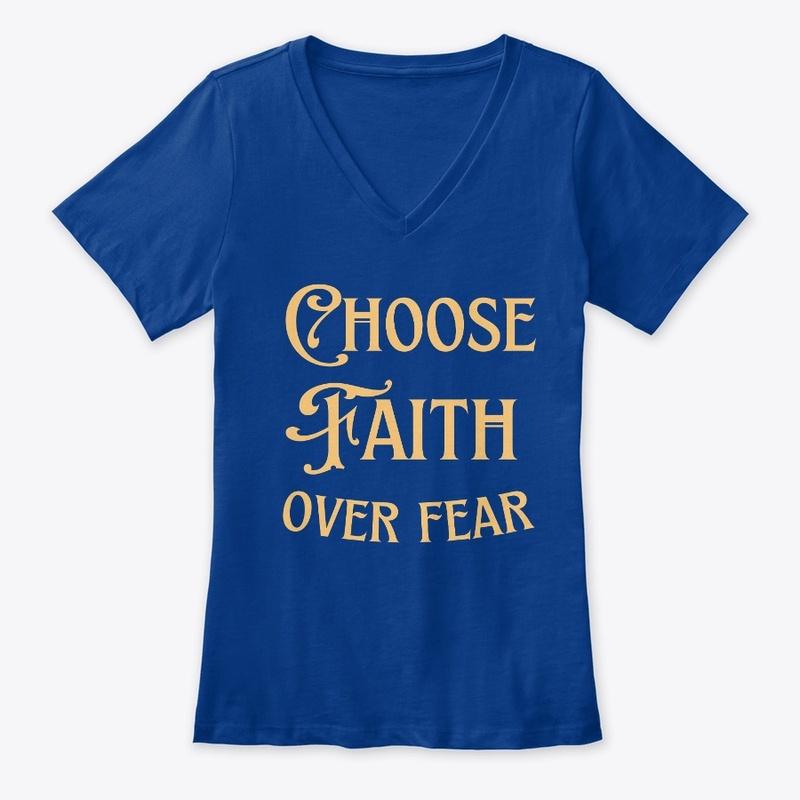 CHOOSE FAITH OVER FEAR