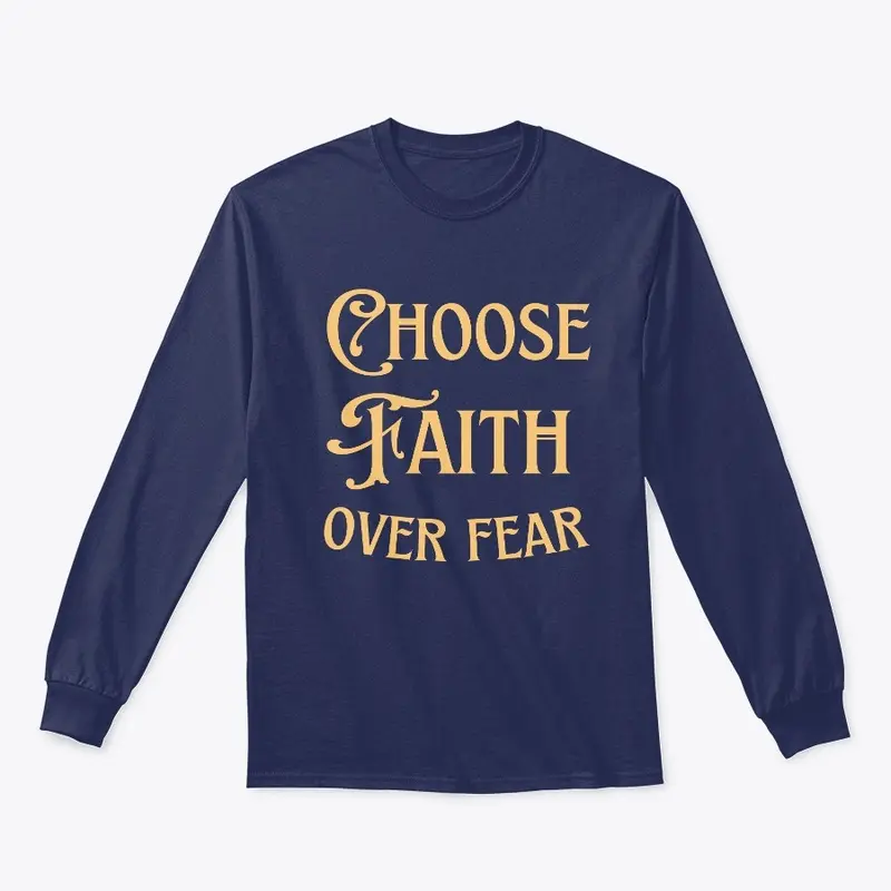 CHOOSE FAITH OVER FEAR